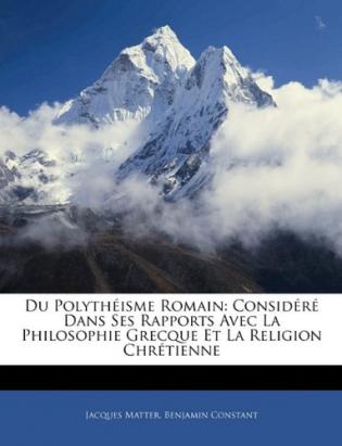 Du Polytheisme Romain: Considere Dans Ses Rapports Avec La Du Polytheisme Romain: Considere Dans Ses Rapports Avec La