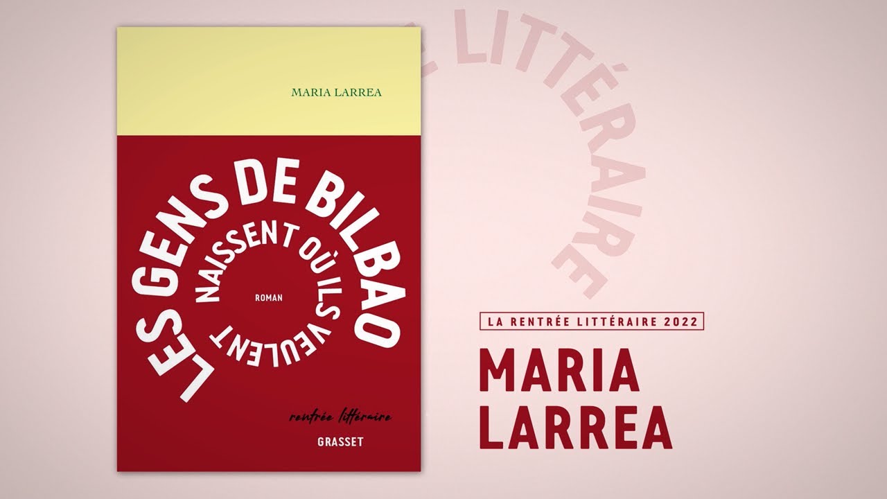 Rentrée littéraire 2022 : Maria Larrea - Les gens de Bilbao naissent où ils veulent