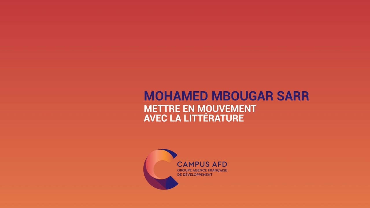 Mohamed Mbougar Sarr : Mettre en mouvement avec la littérature