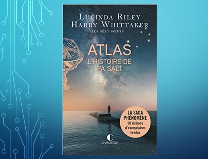 Evènement : « Atlas - L'histoire de Pa Salt », le dernier tome de la série  des «7 Soeurs » de Lucinda Riley paraîtra le 11 mai avec un lancement en  avant-première