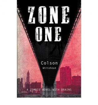 Zone One by Colson Whitehead Zone One by Colson Whitehead
