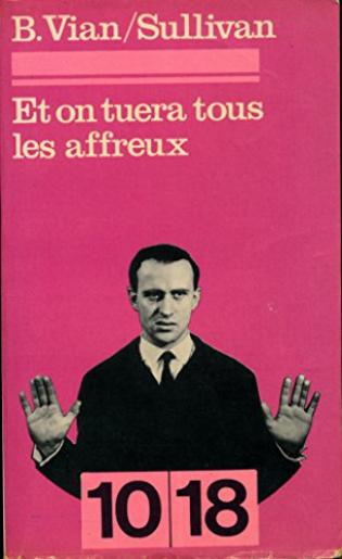 アート・デザイン・音楽 ET ON TUERA TOUS LES AFFREUX Boris Vian Vernon Sullivan (Boris Vian)/ET ON TUERA TOUS LES AFFREUX