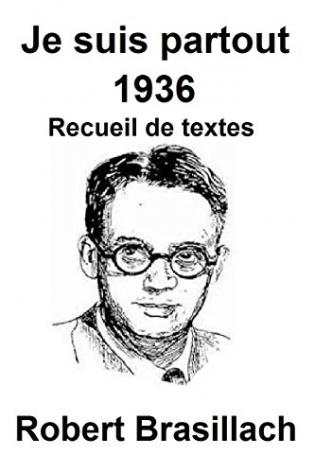 Je Suis Partout 1936 Recueil De Textes De Robert Brasillach Viabooks