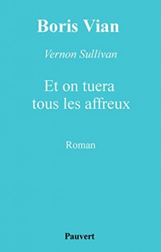 Et on tuera tous les affreux (Fonds Pauvert) | Viabooks