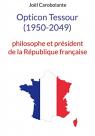 Opticon Tessour (1950-2049): philosophe et président de la République française