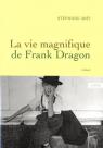 La vie magnifique de Frank Dragon: premier roman