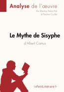 Le Mythe de Sisyphe d'Albert Camus (Analyse de l'oeuvre): Analyse complète et résumé détaillé de l'oeuvre