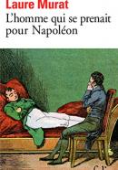 L'homme qui se prenait pour Napoléon: Pour une histoire politique de la folie