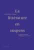 La littérature en suspens : Ecritures de la Shoah : le témoignage et les oeuvres