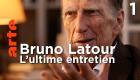 Nous avons changé de monde - Bruno Latour : l'ultime entretien 1/11 | ARTE